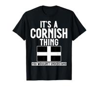 Its a Cornish Thing You Wouldn't Understand Men and Women T-Shirt