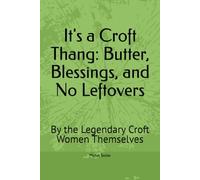 It's a Croft Thang: Butter, Blessings, and No Leftovers: By the Legendary Croft Women Themselves