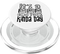 It's A Ctrl Alt Del End Task Kinda Day Funny Keyboard Saying PopSockets PopGrip for MagSafe