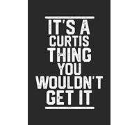 It's a Curtis Thing You Wouldn't Get It: Blank Recipe Book to Write in for Cooks, Chefs, Holiday Gift, Document all Your Special Recipes and Notes for Your Favorite... (6x9 110 pages)