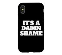 IT'S A DAMN SHAME Case for iPhone X/XS