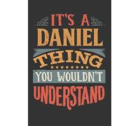 Its A Daniel Thing You Wouldnt Understand: Daniel Diary Planner Notebook Journal 6x9 Personalized Customized Gift For Someones Surname Or First Name is Daniel