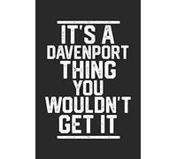 It's a Davenport Thing You Wouldn't Get It: Blank Lined Journal - great for Notes, To Do List, Tracking (6 x 9 120 pages)