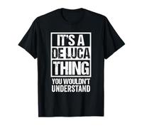 It's A De Luca Thing You Wouldn't Understand Family Name T-Shirt