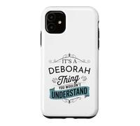 It's A Deborah Thing You Wouldn't Understand Funny Deborah Case for iPhone 11