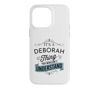 It's A Deborah Thing You Wouldn't Understand Funny Deborah Case for iPhone 14 Pro Max