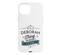 It's A Deborah Thing You Wouldn't Understand Funny Deborah Case for iPhone 15 Plus