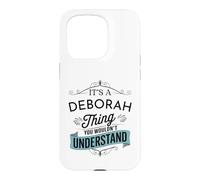 It's A Deborah Thing You Wouldn't Understand Funny Deborah Case for iPhone 15 Pro