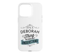 It's A Deborah Thing You Wouldn't Understand Funny Deborah Case for iPhone 15 Pro Max