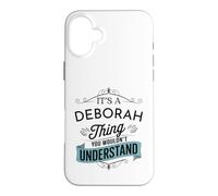It's A Deborah Thing You Wouldn't Understand Funny Deborah Case for iPhone 16 Plus