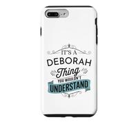 It's A Deborah Thing You Wouldn't Understand Funny Deborah Case for iPhone 7 Plus/8 Plus