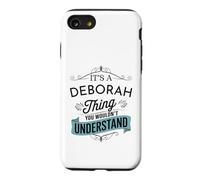 It's A Deborah Thing You Wouldn't Understand Funny Deborah Case for iPhone SE (2020) / 7/8