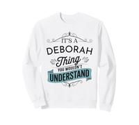 It's A Deborah Thing You Wouldn't Understand Funny Deborah Sweatshirt