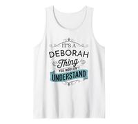 It's A Deborah Thing You Wouldn't Understand Funny Deborah Tank Top