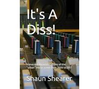 It's A Diss!: Irreverent documentations of the “urban” music scene from 2009 to 2017