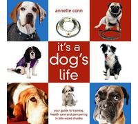 It's a Dog's Life: A Guide to Good Behaviour, Health and Pampering for Your Canine Friend