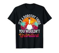 It's A Dorothy Thing You Wouldn't Understand Funny Dorothy T-Shirt