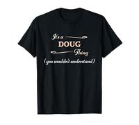 It's a DOUG Thing, You Wouldn't Understand | Name Gift - T-Shirt