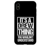 It's A Drew Thing You Wouldn't Understand - First Name Case for iPhone XS Max