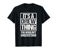 It's A Drew Thing You Wouldn't Understand - First Name T-Shirt