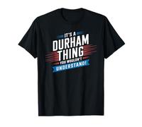 It's A DURHAM Thing T-Shirt City Shirt DURHAMS T-Shirt