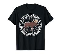 it's a Elk Thing cute elks deer land animal hiking mooses T-Shirt
