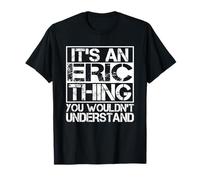 It's A ERIC Thing You Wouldn't Understand Nickname Name ERIC T-Shirt