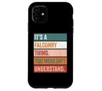It's A Falconry Thing Funny Falconer Case for iPhone 11