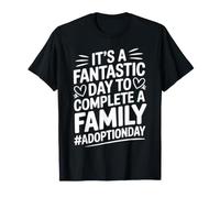 It's A Fantastic Day to Complete A Family Adoption T-Shirt