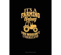 It's A Farming Thing You Wouldn't Understand: Unruled Composition Book