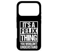 It's A Felix Thing You Wouldn't Understand - First Name Case for iPhone 17 Pro