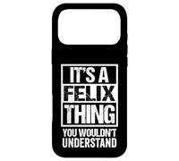 It's A Felix Thing You Wouldn't Understand - First Name Case for iPhone 17 Pro Max