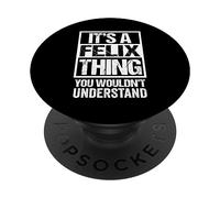 It's A Felix Thing You Wouldn't Understand PopSockets Adhesive PopGrip