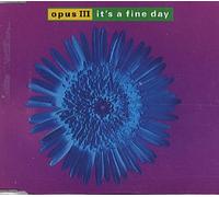 It's A Fine Day By Opus III (0001-01-01)
