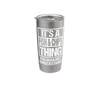 It's A Fish & Chips Thing You Wouldn't Understand UK England Stainless Steel Insulated Tumbler