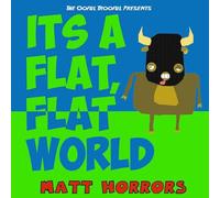 It's a Flat, Flat World