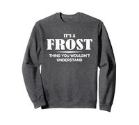 It's A FROST Thing You Wouldn't Understand FROST Name Sweatshirt, Adult Unisex, Dark Heather Grey, XX-Large