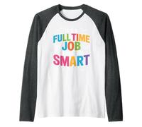 It's A Full Time Job Being This Smart Intelligent Raglan Baseball Tee