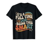 It's A Full Time Job Being This Smart Intelligent |- Value Graphic T-Shirt, Men, Black, M