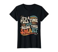 It's A Full Time Job Being This Smart Intelligent |- Value Graphic T-Shirt, Women, Black, XL