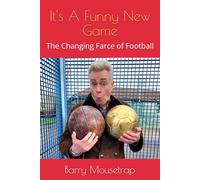 It's A Funny New Game: The Changing Farce of Football