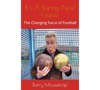 It's A Funny New Game: The Changing Farce of Football