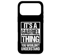 It's A Gabriel Thing You Wouldn't Understand - First Name Case for iPhone 17 Pro Max