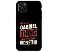 It's A Gabriel Thing You Wouldn't Understand Name Case for iPhone 11 Pro Max