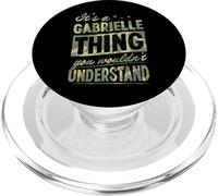 It's A Gabrielle Thing You Wouldn't Understand First Name PopSockets PopGrip for MagSafe