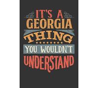 Its A Georgia Thing You Wouldnt Understand: Georgia Diary Planner Notebook Journal 6x9 Personalized Customized Gift For Someones Surname Or First Name is Georgia