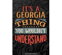 It's A Georgia Thing You Wouldn't Understand: Georgia Name Planner With Notebook Journal Calendar Personal Goals Password Manager & Much More, Perfect Gift For Georgia