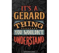 It's A Gerard Thing You Wouldn't Understand: Gerard Name Planner With Notebook Journal Calendar Personal Goals Password Manager & Much More, Perfect Gift For Gerard