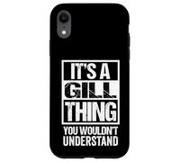 It's A Gill Thing You Wouldn't Understand Surname Name Case for iPhone XR