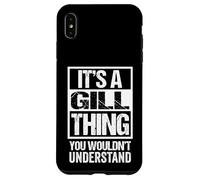 It's A Gill Thing You Wouldn't Understand Surname Name Case for iPhone XS Max